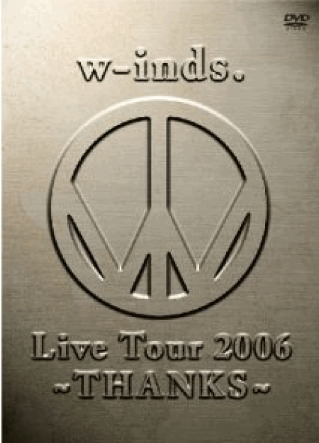 [DVD]w-inds. Live Tour 2006 ~THANKS~ - ウインドウを閉じる
