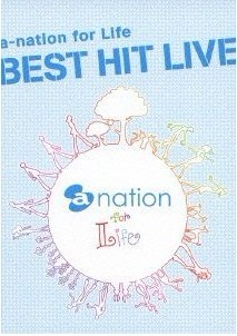 a-nation for Life BEST HIT LIVE - ウインドウを閉じる