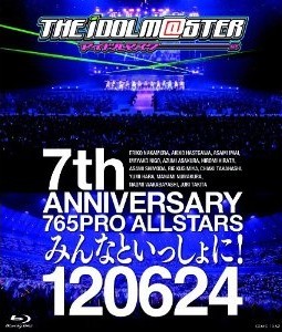 [Blu-ray] THE IDOLM@STER 7th ANNIVERSARY 765PRO ALLSTARS みんなといっしょに! 120624 - ウインドウを閉じる